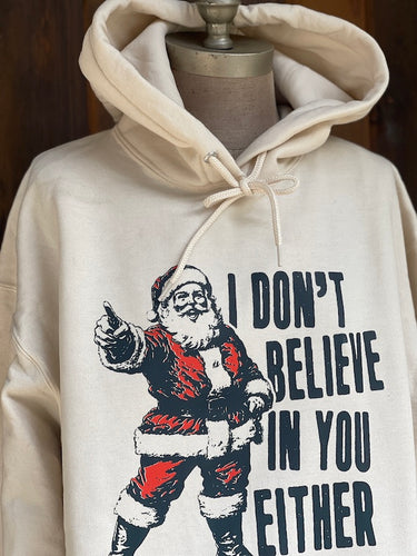I Don't Believe in You Either Hoodie- Sweet Cream